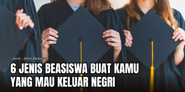 6 Jenis Beasiswa